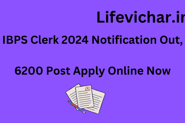 IBPS Clerk 2024 Notification Out, 6200 Post Apply Online Now IBPS Clerk 2024 Notification Out, 6200 Post Apply Online Now