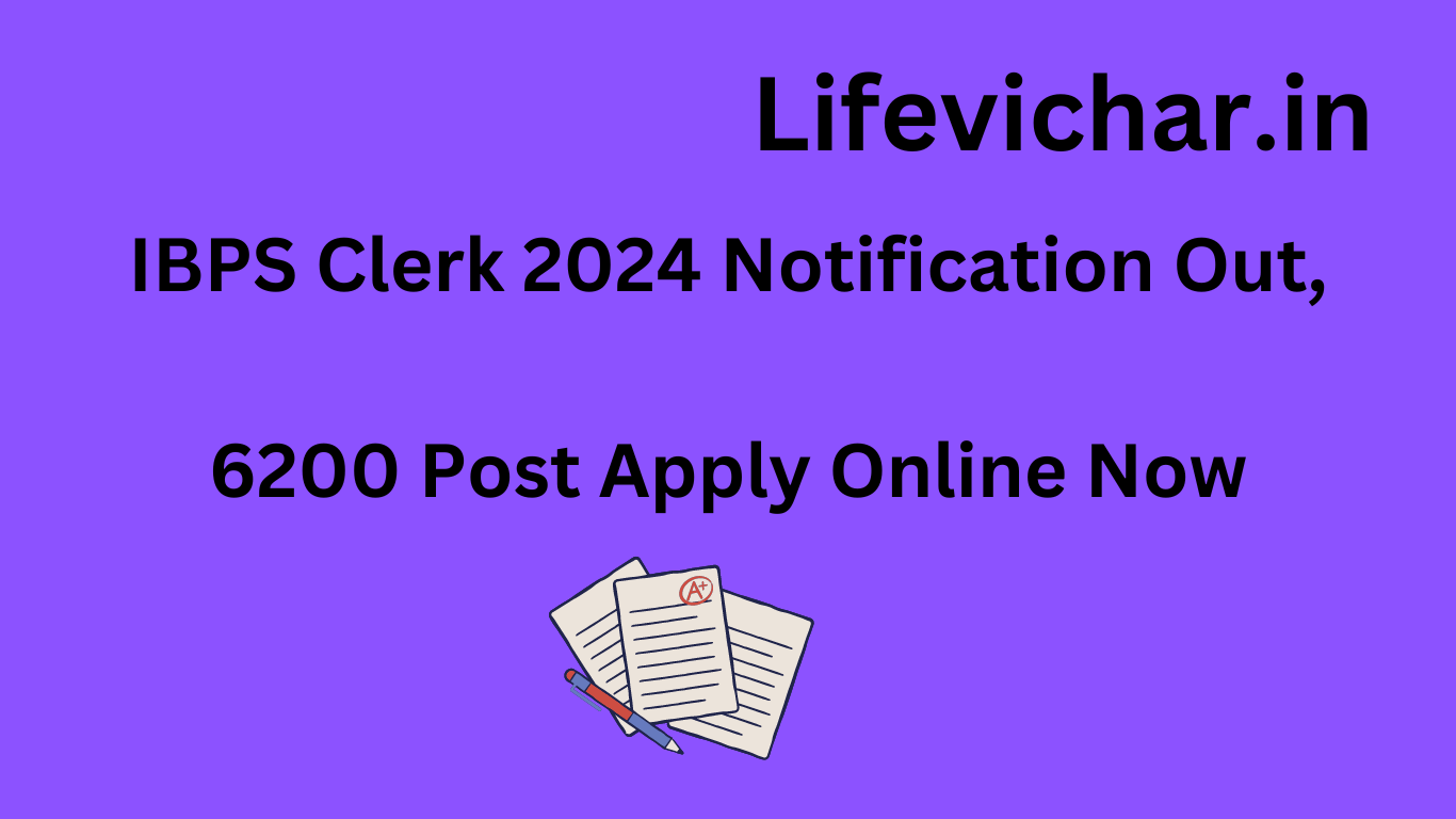 IBPS Clerk 2024 Notification Out, 6200 Post Apply Online Now
